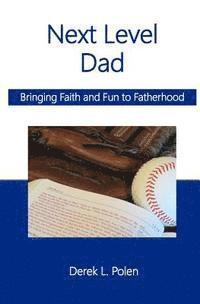 bokomslag Next Level Dad: Bringing Faith and Fun to Fatherhood