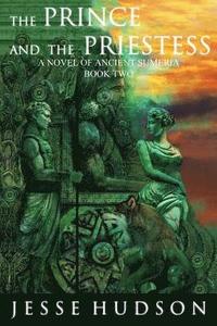 bokomslag The Prince and The Priestess: Novels of Ancient Sumeria Book 2