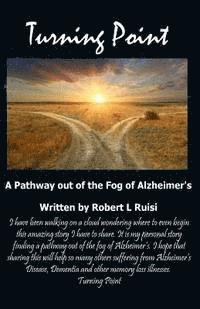 Turning Point: A Pathway out of the Fog of Alzheimer's 1