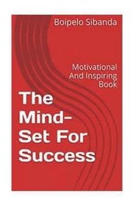 bokomslag The Mind-Set For Success: Motivational And Inspiring Book