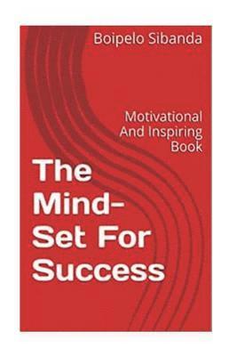 bokomslag The Mind-Set For Success: Motivational And Inspiring Book