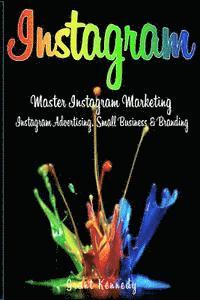 bokomslag Instagram: Master Instagram Marketing - Instagram Advertising, Small Business and Branding