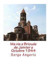 bokomslag Ma vie a Brioude: de Janvier a fin Septembre 1944