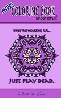 Zenmaster Coloring Books - Mom's Coloring Book Uncensored (travel edition): Coloring book for Mom with kaleidoscopes, geometric designs, beautiful patterns, mandalas and a funny, Häftad