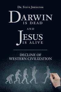 bokomslag Darwin is dead and Jesus is alive: Decline of Western Civilization