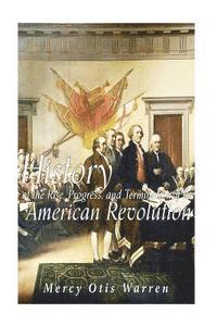 bokomslag History of the Rise, Progress, and Termination of the American Revolution