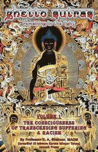 bokomslag Ghetto Sutras: Remaining in The Light - The Conciousness of Transcending Suffering and Racism (Vol. 1) (Standard Size)
