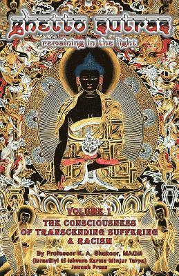 Ghetto Sutras: Remaining in The Light - The Conciousness of Transcending Suffering and Racism (Vol. 1) (Standard Size) 1