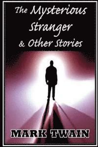bokomslag The Mysterious Stranger and Other Stories