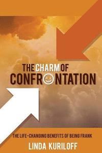 bokomslag The Charm of Confrontation: The Life-Changing Benefits of Being Frank