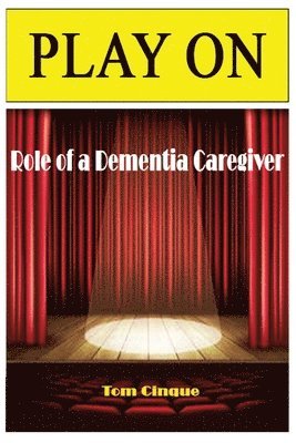 Tom Cinque - Play On: Role of a Dementia Caregiver, Häftad