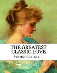 bokomslag The Greatest Classic Love Stories Collection