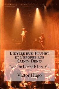L'idylle rue Plumet et l'epopee rue Saint- Denis: Les miserables #4 1