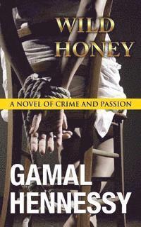 bokomslag Wild Honey: A Novel of Crime and Passion