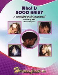 bokomslag What Is GOOD HAIR?: A Simplified Trichology Manual