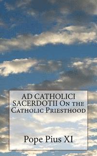 AD CATHOLICI SACERDOTII On the Catholic Priesthood
