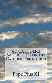AD CATHOLICI SACERDOTII On the Catholic Priesthood 1