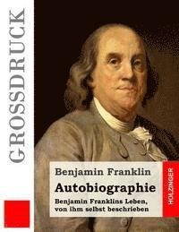 bokomslag Autobiographie (Großdruck): Benjamin Franklins Leben, von ihm selbst beschrieben
