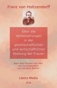 bokomslag Über die Verbesserungen in der gesellschaftlichen und wirtschaftlichen Stellung der Frauen: Kommentierte Ausgabe