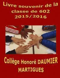 bokomslag Livre souvenir de la classe de 602 college Honore Daumier Martigues 2015/2016