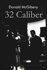 Donald McGibeny - 32 Caliber, Häftad