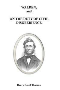 Walden, and on the Duty of Civil Disobedience 1