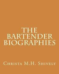 The Bartender Biographies 1