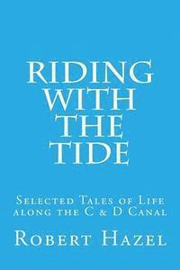 bokomslag Riding with the Tide: Selected Tales of Life along the C & D Canal