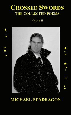 Michael Pendragon - Crossed Swords: The Collected Poetry of Michael Pendragon, Volume Two, Häftad