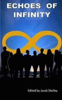 Echoes of Infinity: An anthology of stories
