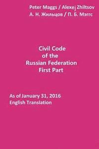 bokomslag Civil Code of the Russian Federation: First Part: As of January 31, 2016: English Translation