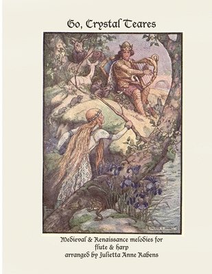 Julietta Anne Rabens - Go Crystal Teares: Medieval & Renaissance melodies for flute & harp, Häftad