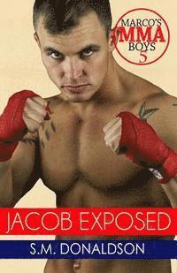 S. M. Donaldson - Jacob Exposed: Jacob Exposed: Marco's MMA Boys, Häftad