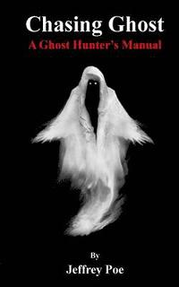 bokomslag Chasing Ghost: A Ghost Hunter's Manual