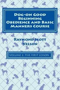 bokomslag Dog-On Good Beginning Obedience and Basic Manners Course Volume 2: Volume 2: The First Lesson