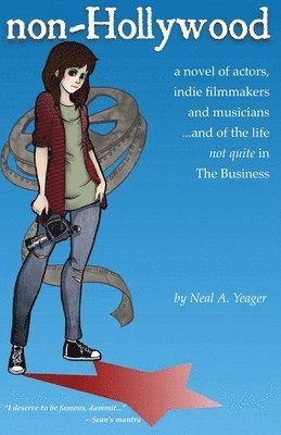 non-Hollywood: a novel of actors, indie film & music 1