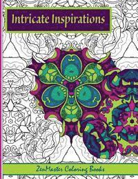 Zenmaster Coloring Books - Intricate Inspirations: Adult Coloring Book featuring inspirational quotes with every page, Häftad