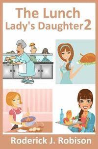 The Lunch Lady's Daughter 2 1