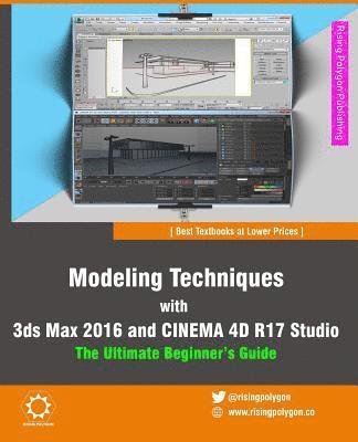 bokomslag Modeling Techniques with 3ds Max 2016 and Cinema 4D R17 Studio - The Ultimate Beginner's Guide