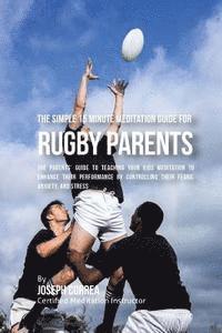 Correa (Certified Meditation Instructor) - The Simple 15 Minute Meditation Guide for Rugby Parents: The Parents' Guide to Teaching Your Kids Meditation to Enhance Their Performance by Controlli, Häftad