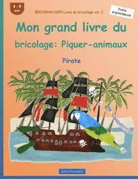 bokomslag BROCKHAUSEN Livre du bricolage vol. 2 - Mon grand livre du bricolage: Piquer-animaux: Pirate