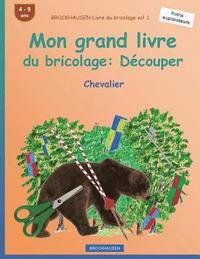 bokomslag BROCKHAUSEN Livre du bricolage vol. 1 - Mon grand livre du bricolage: Découper: Chevalier