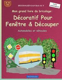 bokomslag BROCKHAUSEN Livre du bricolage vol. 9 - Mon grand livre du bricolage: Décoratif Pour Fenêtre & Découper: Automobiles et véhicules