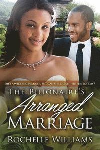 bokomslag The Billionaire's Arranged Marriage: A Pregnancy And Marriage African American Romance For Adults