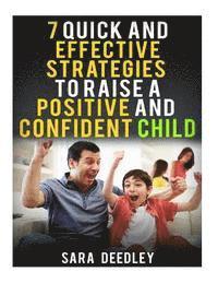 bokomslag 7 Quick and Effective Strategies to Raise a Positive and Confident Child