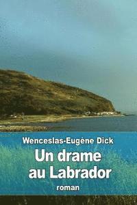 Wenceslas-Eugène Dick - Un drame au Labrador, Häftad. Tillgänglighet: Lägg i varukorg