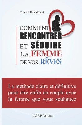 bokomslag Comment rencontrer et sduire la femme de vos rves