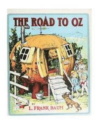 bokomslag The Road to Oz (1909), by L. Frank Baum and John R. Neill (illustrator): The road to Oz; in which is related how Dorothy Gale of Kansas, the Shaggy Ma