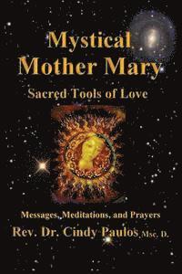 bokomslag Mystical Mother Mary: Inspirational Messages, Meditations, and Prayers