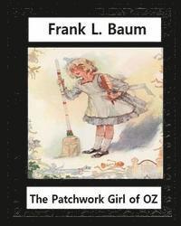 bokomslag The Patchwork Girl of Oz (1913), by by L.Frank Baum and John R.Neill(illustrator): John Rea Neill (November 12, 1877 - September 19, 1943) was a magaz